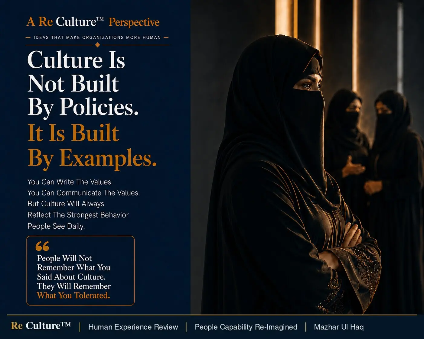 Culture Is Not Announced. It Is Accumulated. — Culture Is The Moral Memory Of Leadership, Carried Not In Policies But In The Human Experience Those Decisions Leave Behind.