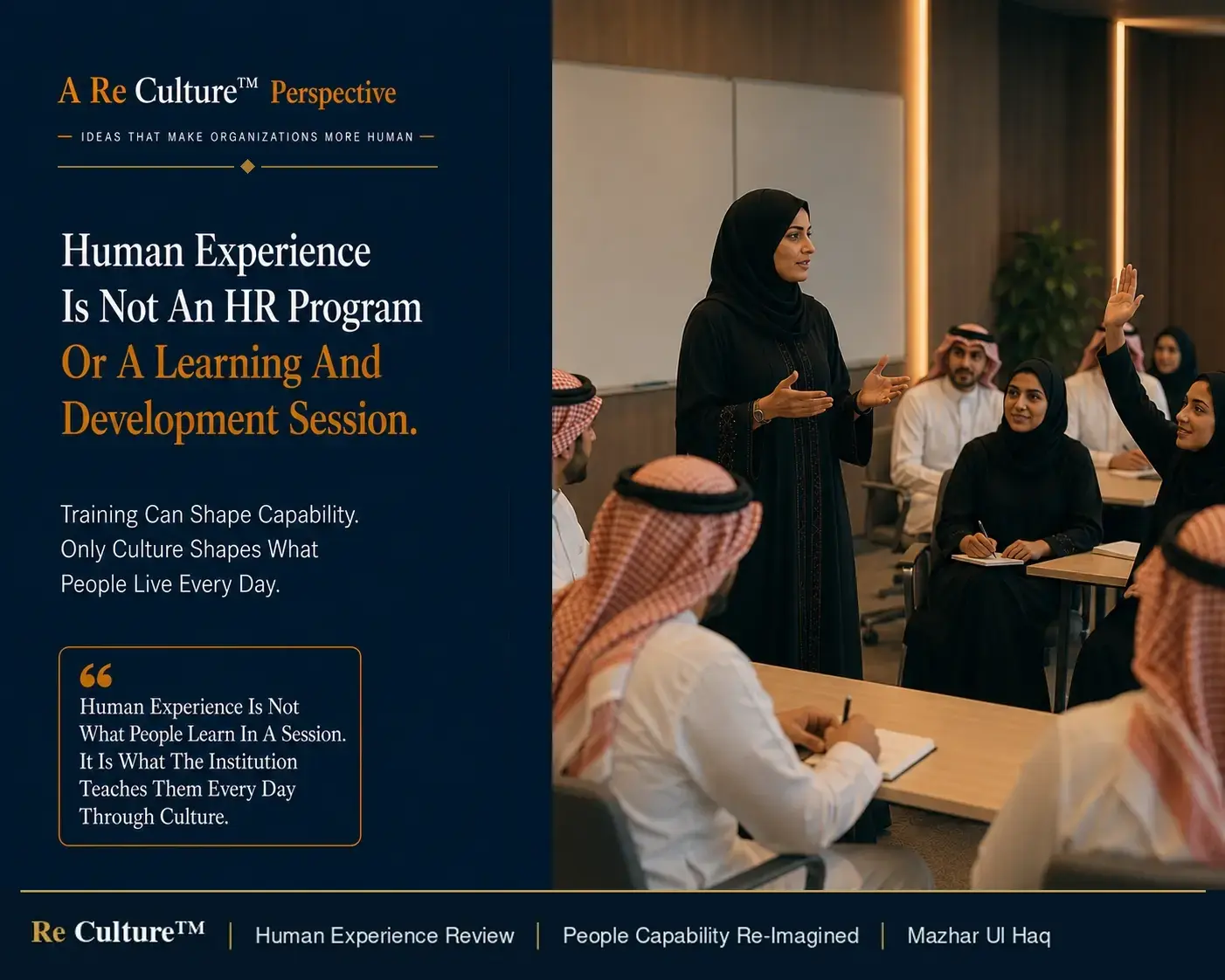 The Learning Session Ends With One Message. But The Culture Continues Teaching Another. — Training Can Shape Capability. Only Culture Shapes What People Live Every Day.