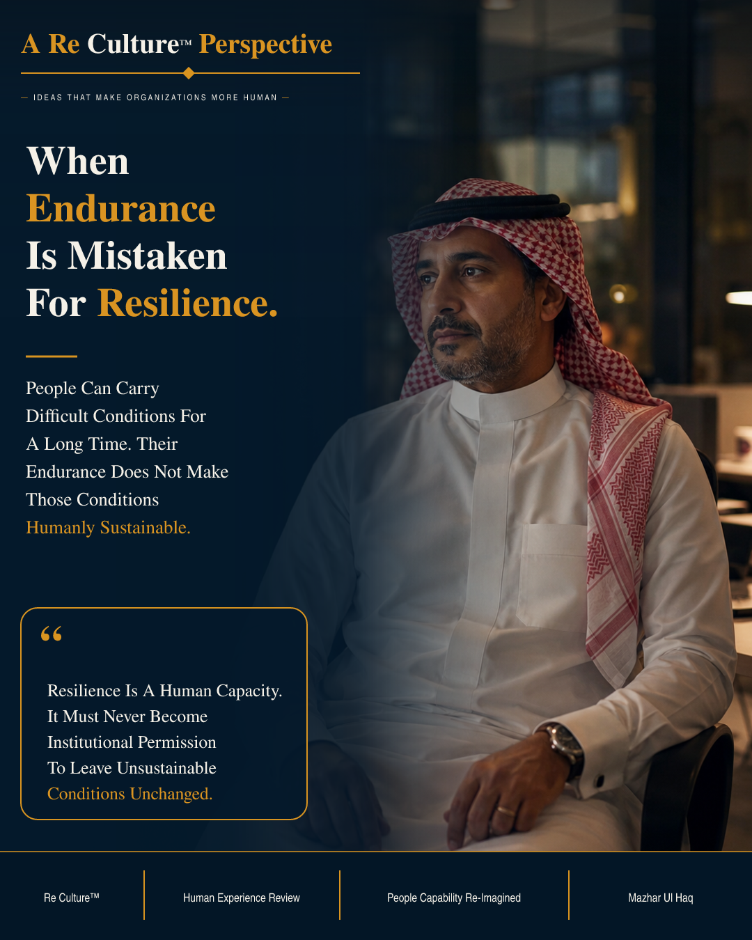 When Endurance Is Mistaken For Resilience — Resilience Is A Human Capacity. It Must Never Become Institutional Permission To Leave Unsustainable Conditions Unchanged.