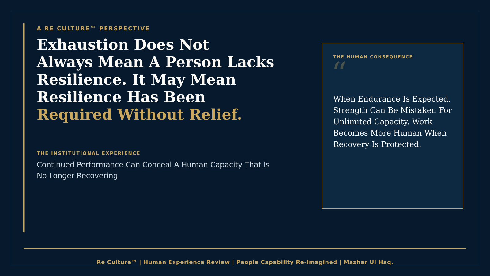 Exhaustion Does Not Always Mean A Person Lacks Resilience. It May Mean Resilience Has Been Required Without Relief.